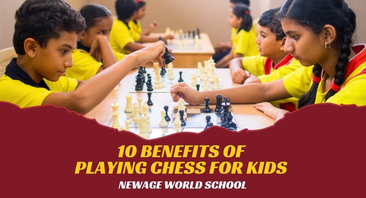 10 Benefits of Playing Chess for Kids | NewAge World School