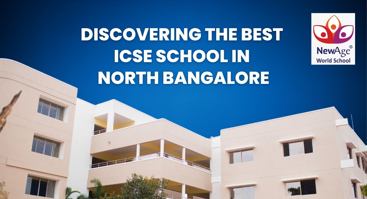 Discovering the Best ICSE School in North Bangalore: A Guide by Aksha Pandey