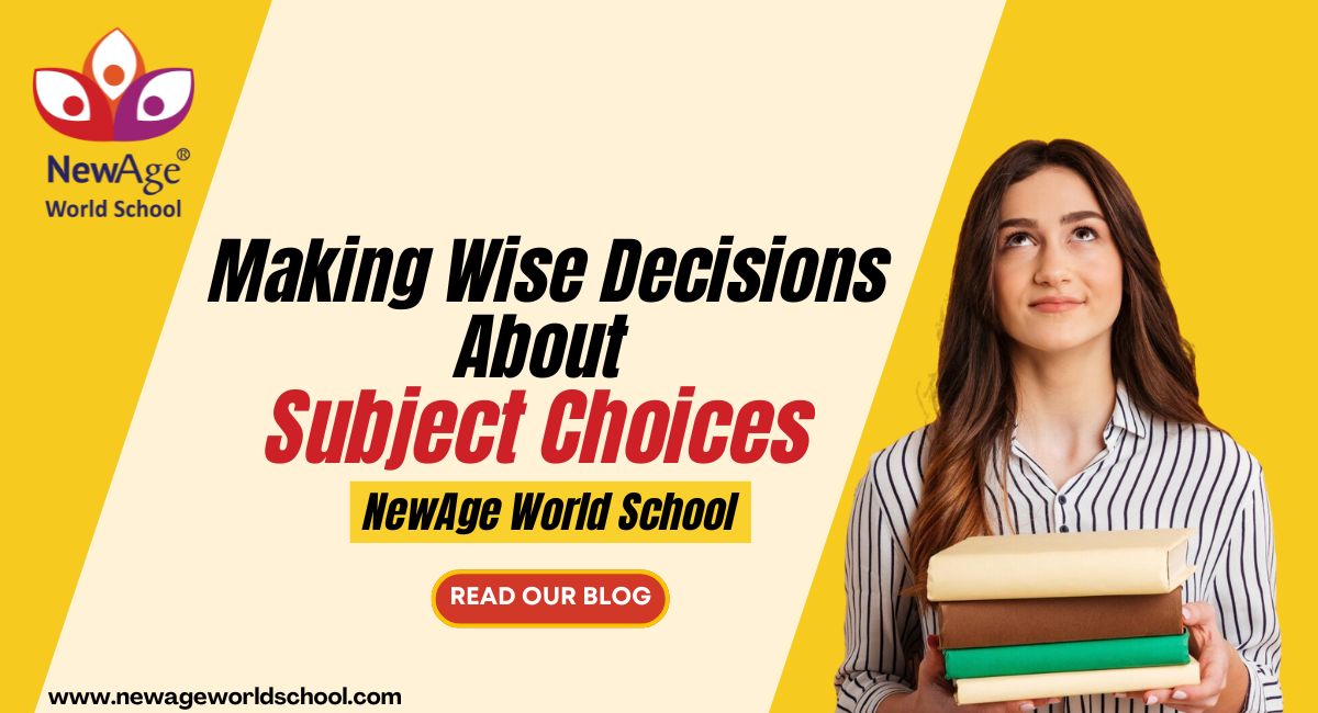 Making Wise Decisions About Subject Choices | NewAge World School