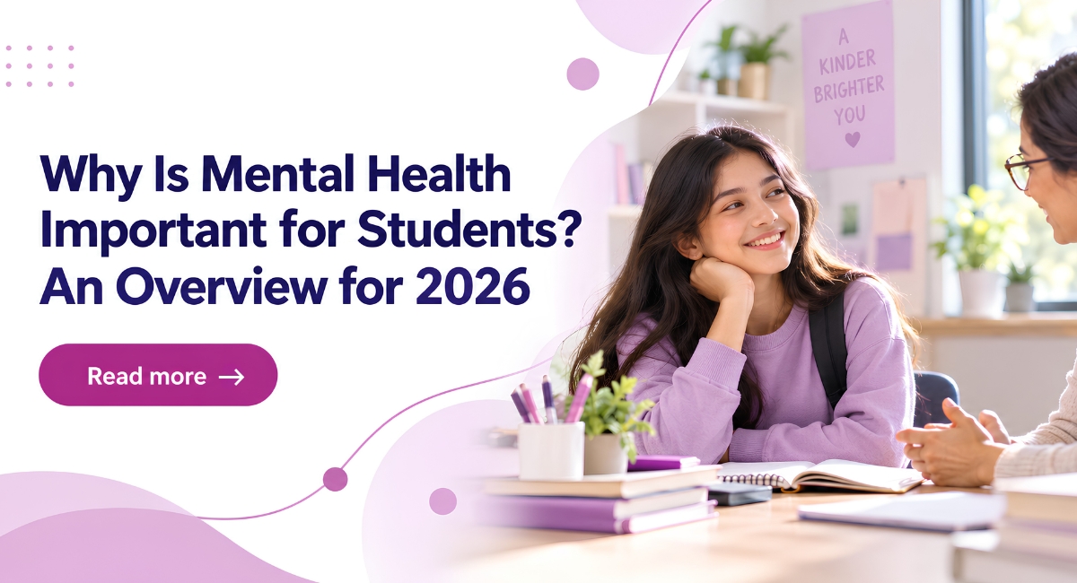 Why Is Mental Health Important for Students? An Overview for 2026