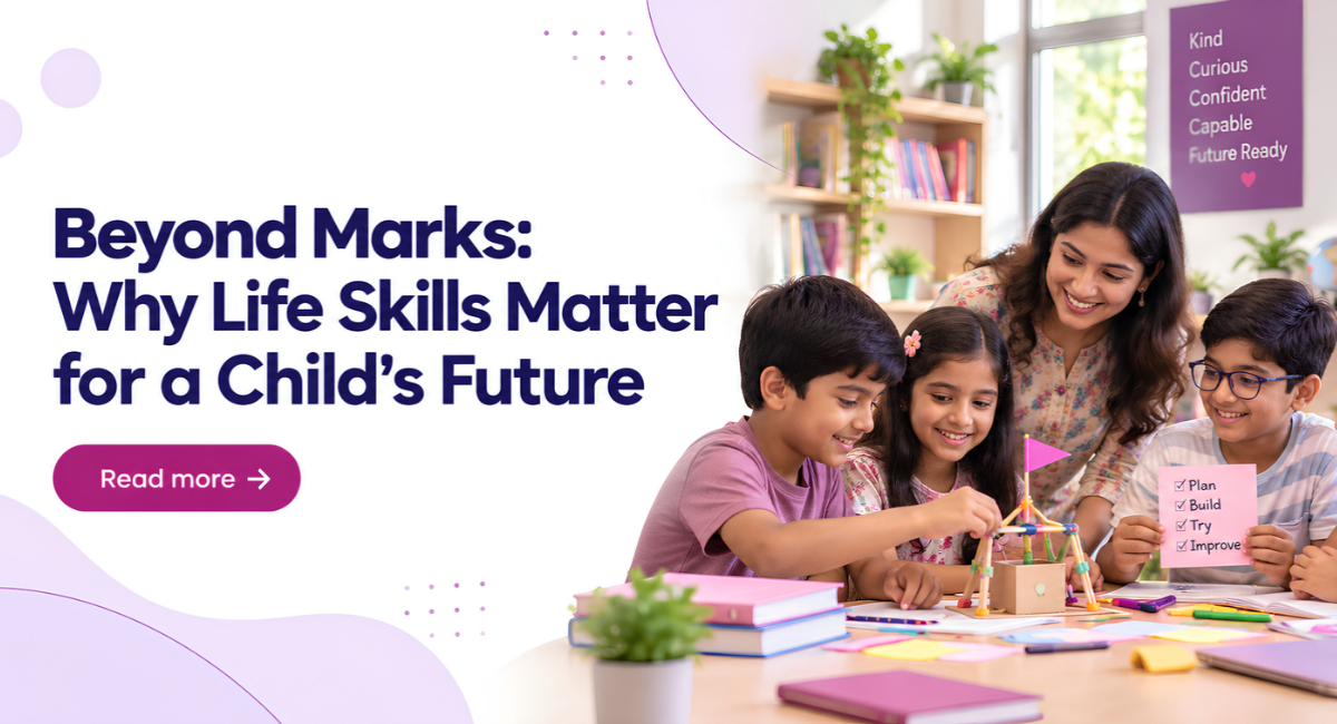 Beyond Marks: Why Life Skills Matter for a Child’s Future